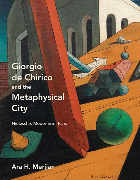 Giorgio de Chirico and the Metaphysical City by Ara H. Merjian  $75.00