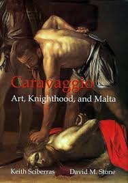 Caravaggio: Art, Knighthood, and Malta by Keith Sciberras and David M. Stone $30.27