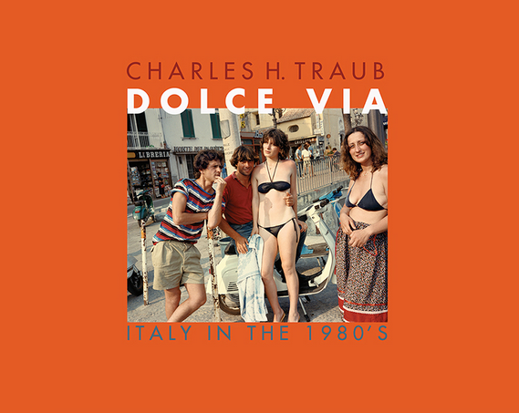 Dolce Via: Italy in the 1980s by Charles Traub $35.99